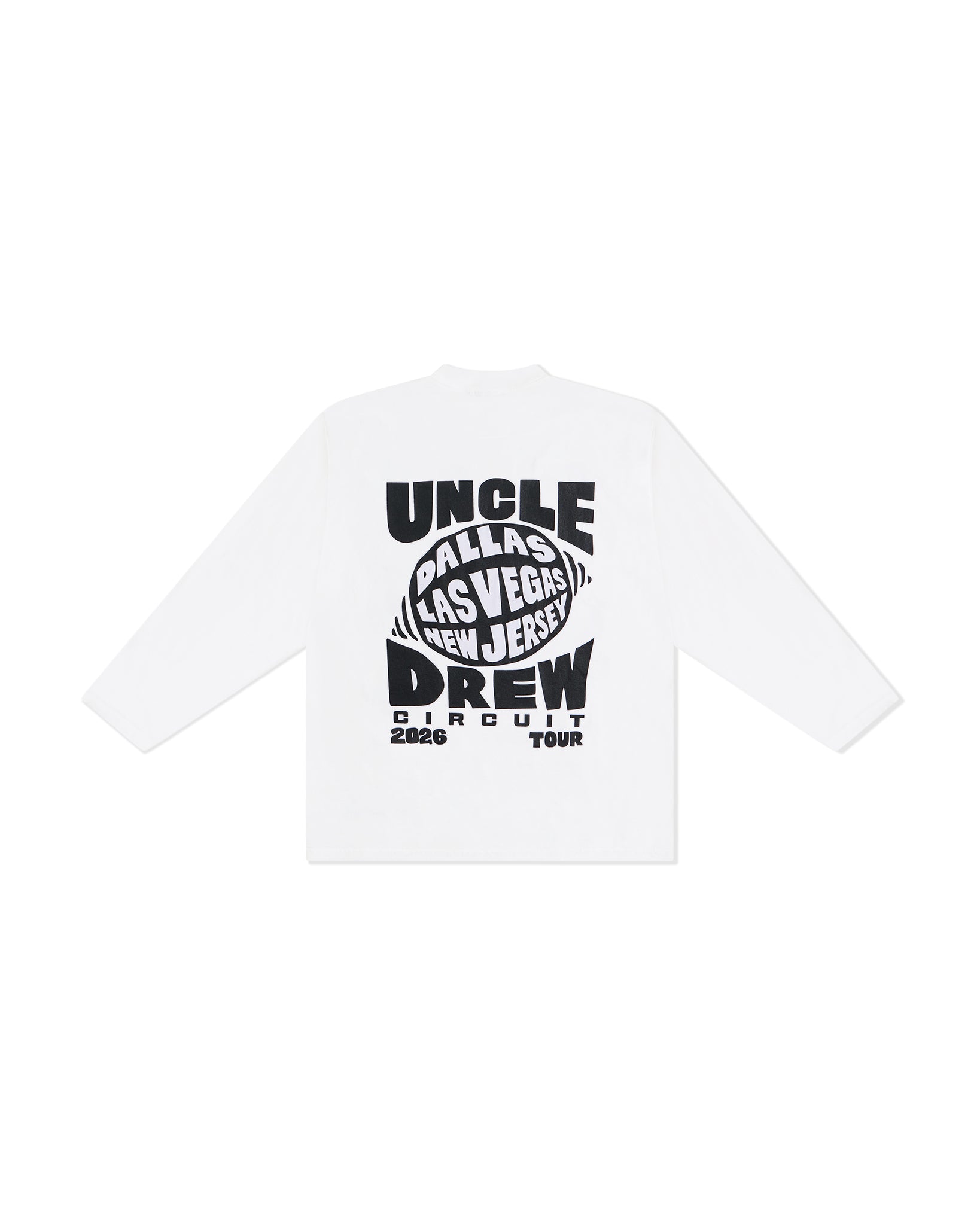 A white long-sleeve t-shirt featuring text in black that writes: "UNCLE DREW CIRCUIT 2026 TOUR" and "DALLAS LAS VEGAS NEW JERSEY"